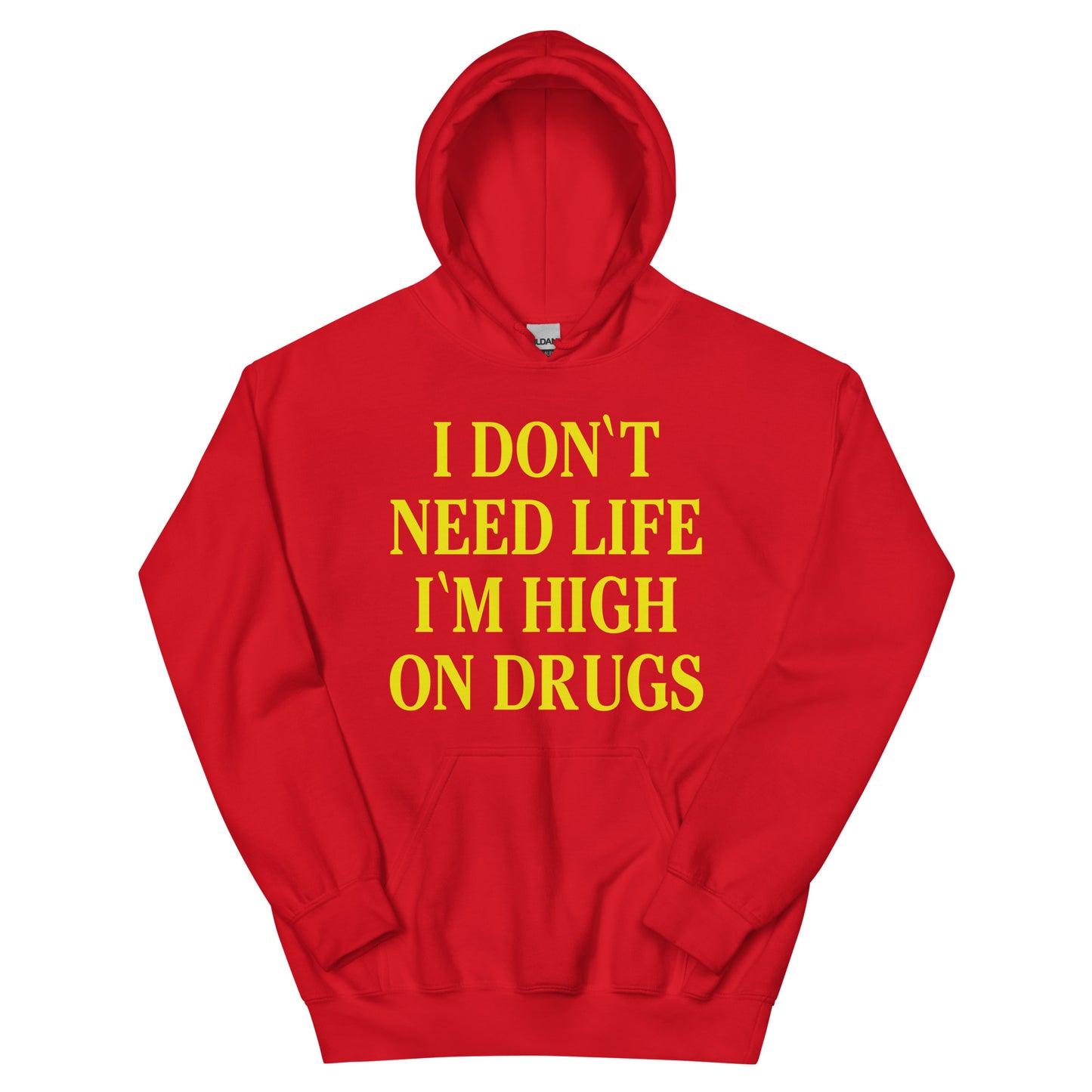 I dont need life I'm high on drugs hoodie